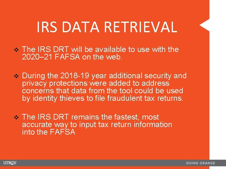 IRS DATA RETRIEVAL v The IRS DRT will be available to use with the