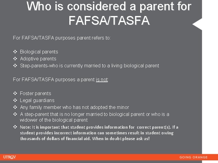 Who is considered a parent for FAFSA/TASFA For FAFSA/TASFA purposes parent refers to: v