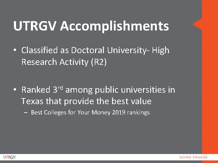 UTRGV Accomplishments • Classified as Doctoral University- High Research Activity (R 2) • Ranked