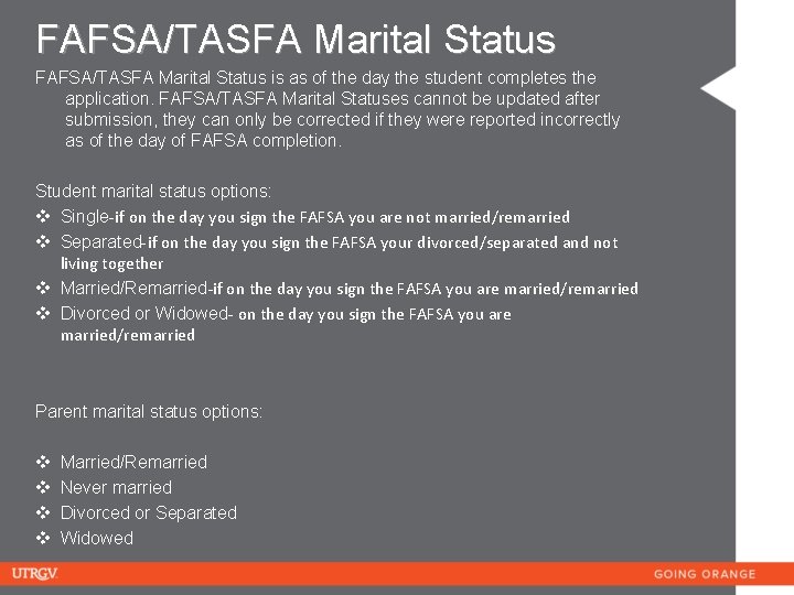 FAFSA/TASFA Marital Status is as of the day the student completes the application. FAFSA/TASFA