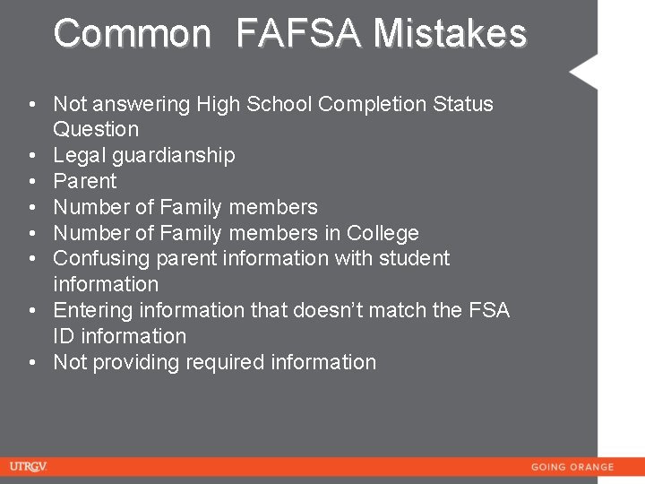 Common FAFSA Mistakes • Not answering High School Completion Status Question • Legal guardianship
