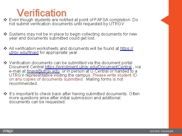 Verification v Even though students are notified at point of FAFSA completion. Do not
