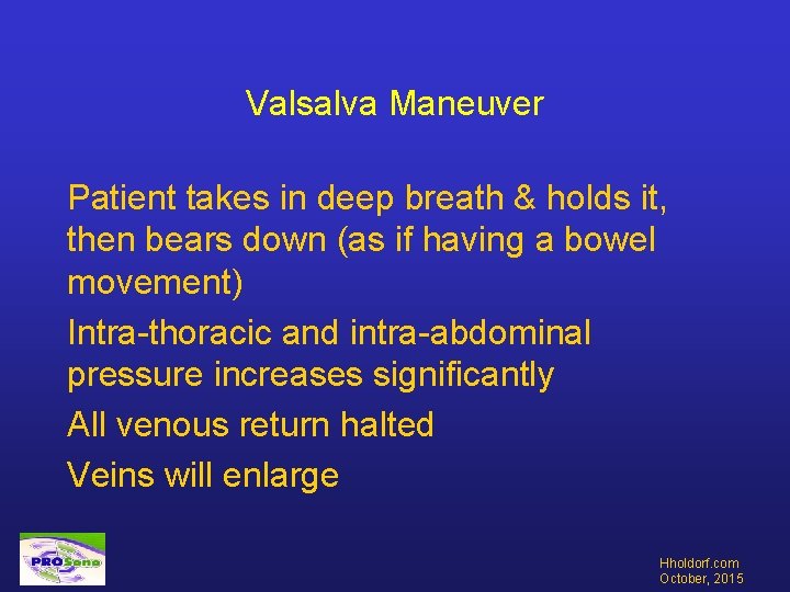 Valsalva Maneuver Patient takes in deep breath & holds it, then bears down (as