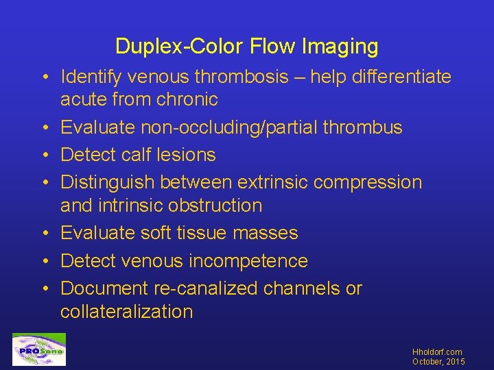 Duplex-Color Flow Imaging • Identify venous thrombosis – help differentiate acute from chronic •