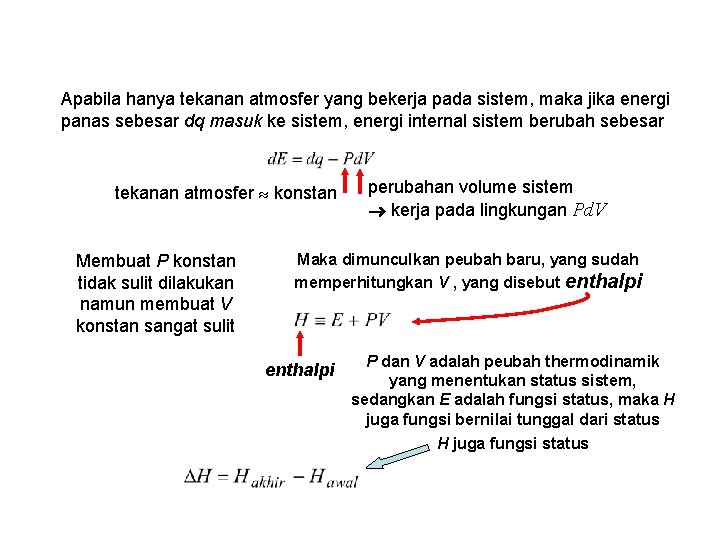 Apabila hanya tekanan atmosfer yang bekerja pada sistem, maka jika energi panas sebesar dq