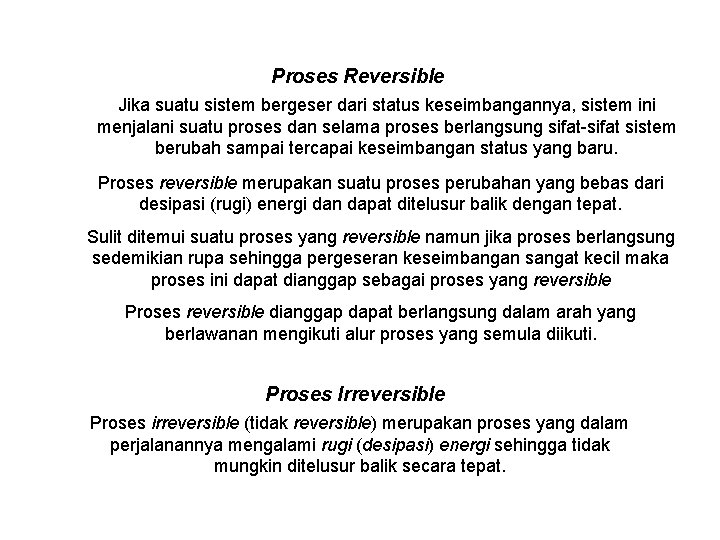 Proses Reversible Jika suatu sistem bergeser dari status keseimbangannya, sistem ini menjalani suatu proses