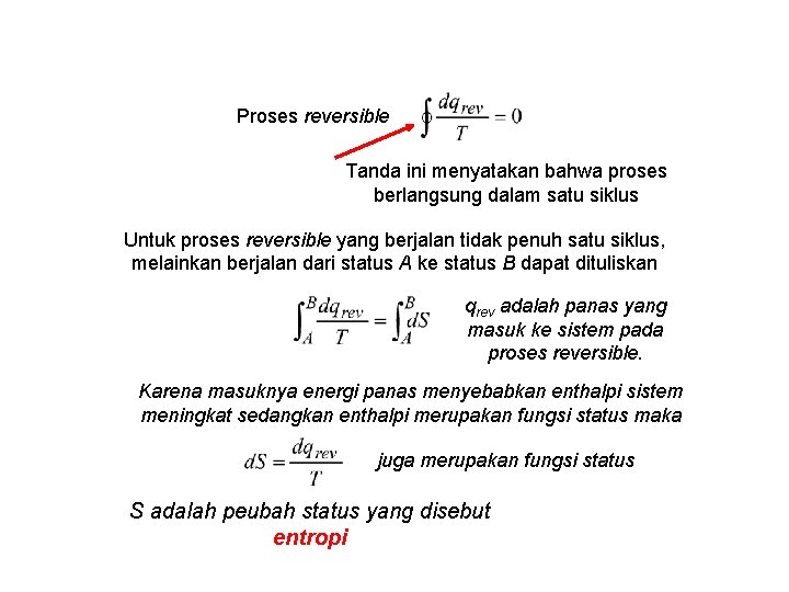 Proses reversible Tanda ini menyatakan bahwa proses berlangsung dalam satu siklus Untuk proses reversible