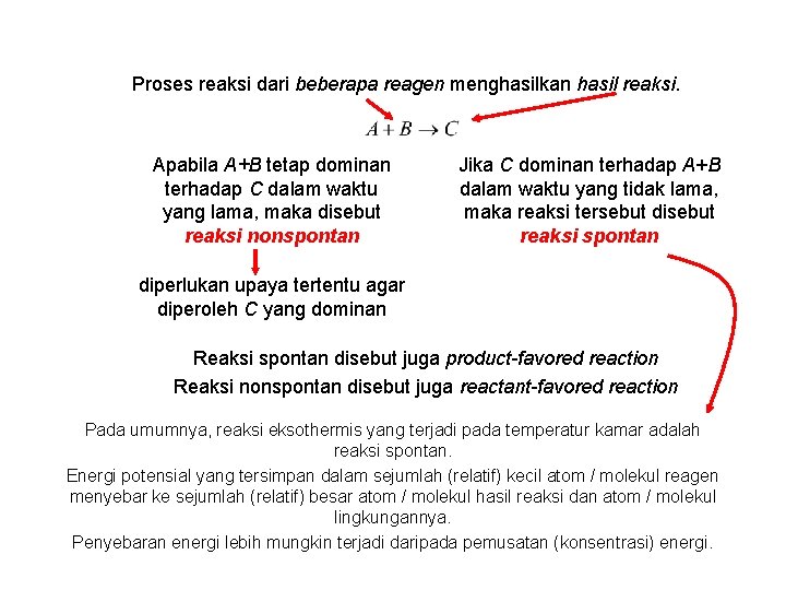 Proses reaksi dari beberapa reagen menghasilkan hasil reaksi. Apabila A+B tetap dominan terhadap C