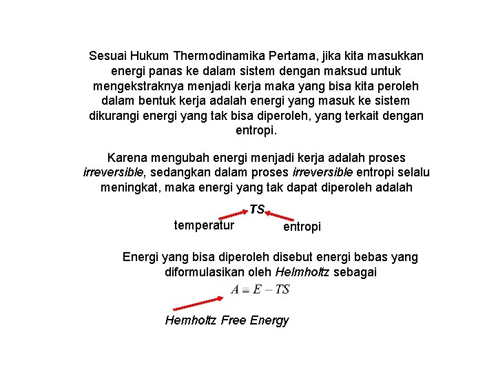 Sesuai Hukum Thermodinamika Pertama, jika kita masukkan energi panas ke dalam sistem dengan maksud