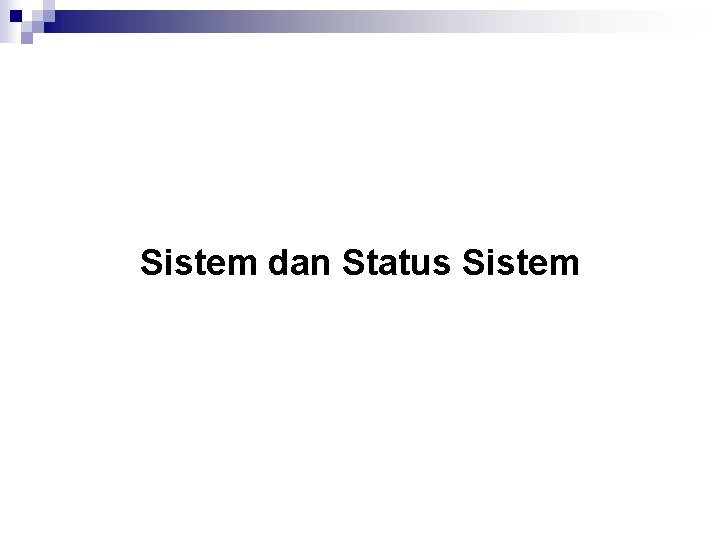 Sistem dan Status Sistem 