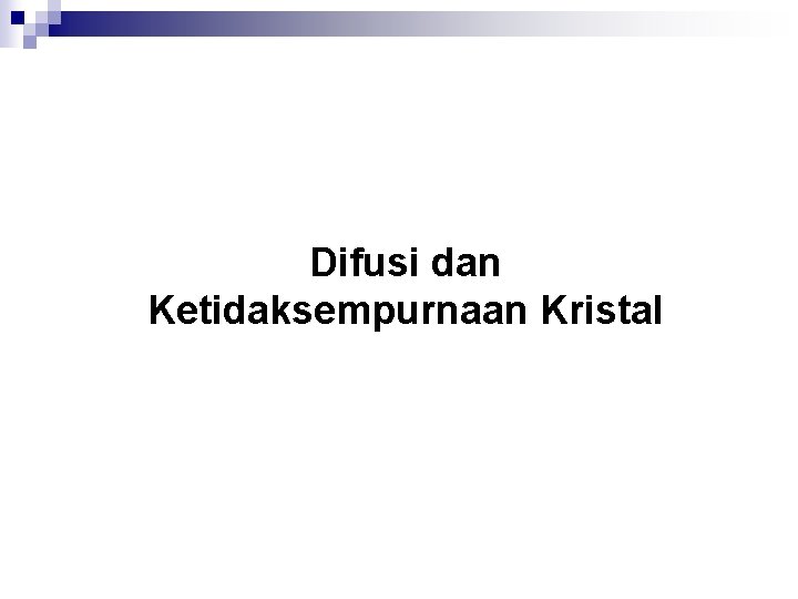 Difusi dan Ketidaksempurnaan Kristal 