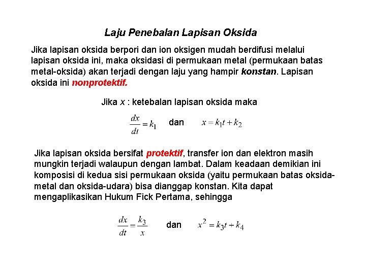 Laju Penebalan Lapisan Oksida Jika lapisan oksida berpori dan ion oksigen mudah berdifusi melalui