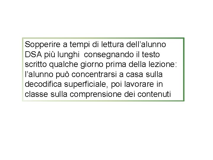 Sopperire a tempi di lettura dell’alunno DSA più lunghi consegnando il testo scritto qualche