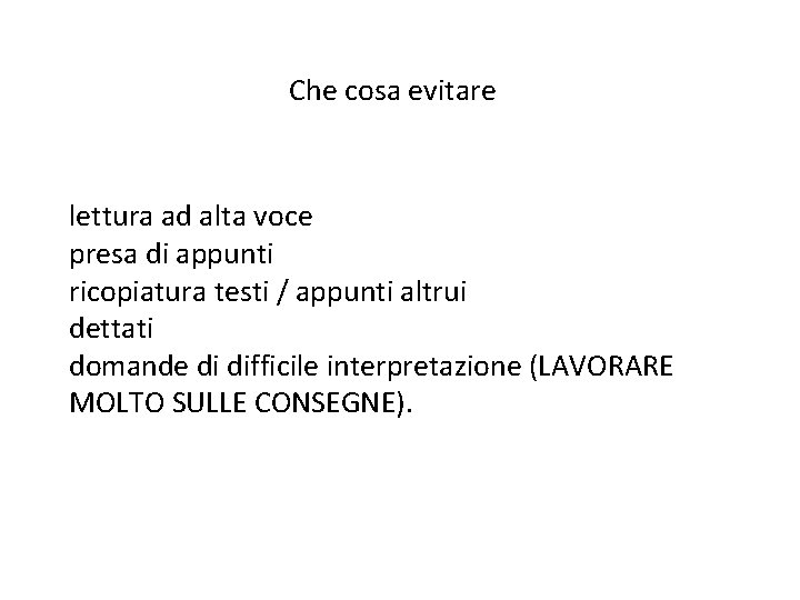 Che cosa evitare lettura ad alta voce presa di appunti ricopiatura testi / appunti