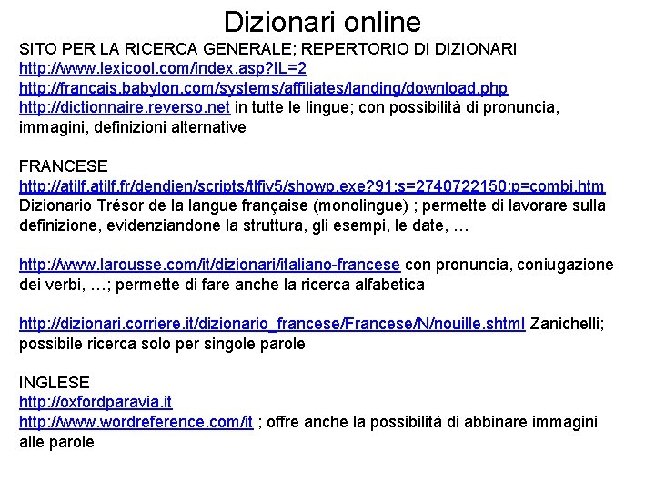 Dizionari online SITO PER LA RICERCA GENERALE; REPERTORIO DI DIZIONARI http: //www. lexicool. com/index.