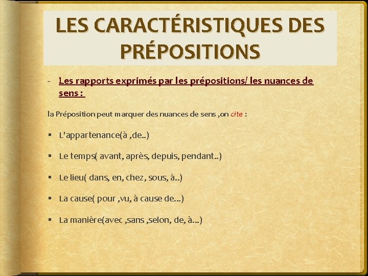 LES CARACTÉRISTIQUES DES PRÉPOSITIONS - Les rapports exprimés par les prépositions/ les nuances de
