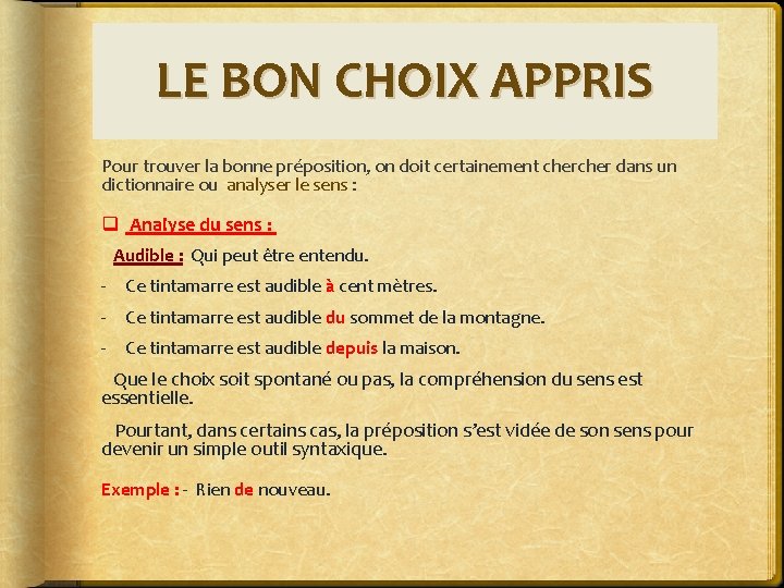 LE BON CHOIX APPRIS Pour trouver la bonne préposition, on doit certainement cher dans