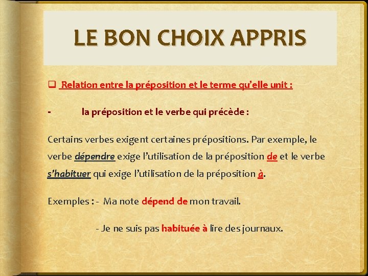 LE BON CHOIX APPRIS q Relation entre la préposition et le terme qu’elle unit