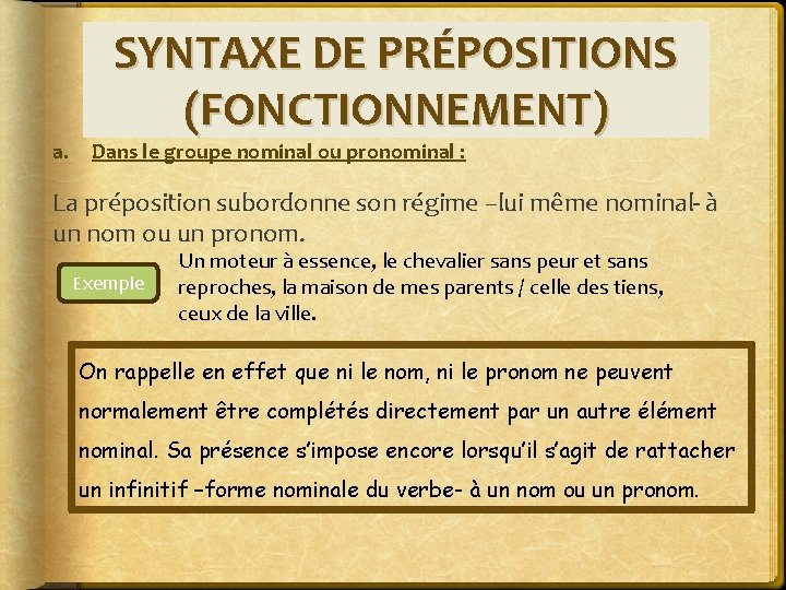 a. SYNTAXE DE PRÉPOSITIONS (FONCTIONNEMENT) Dans le groupe nominal ou pronominal : La préposition