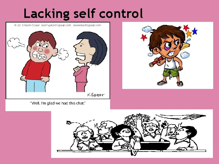 Lacking self control 