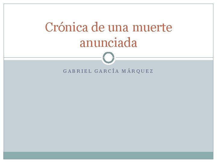 Crónica de una muerte anunciada GABRIEL GARCÍA MÁRQUEZ 
