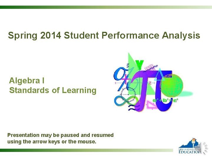 Spring 2014 Student Performance Analysis Algebra I Standards of Learning Presentation may be paused