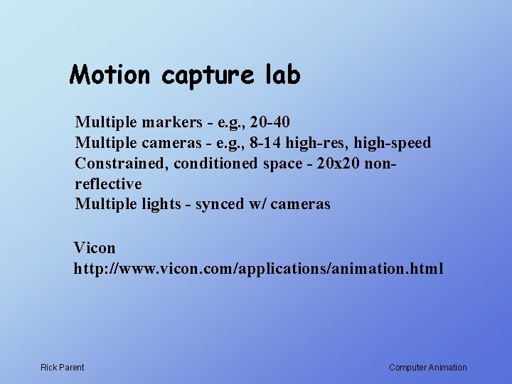 Motion capture lab Multiple markers - e. g. , 20 -40 Multiple cameras -