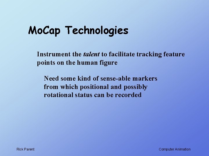 Mo. Cap Technologies Instrument the talent to facilitate tracking feature points on the human