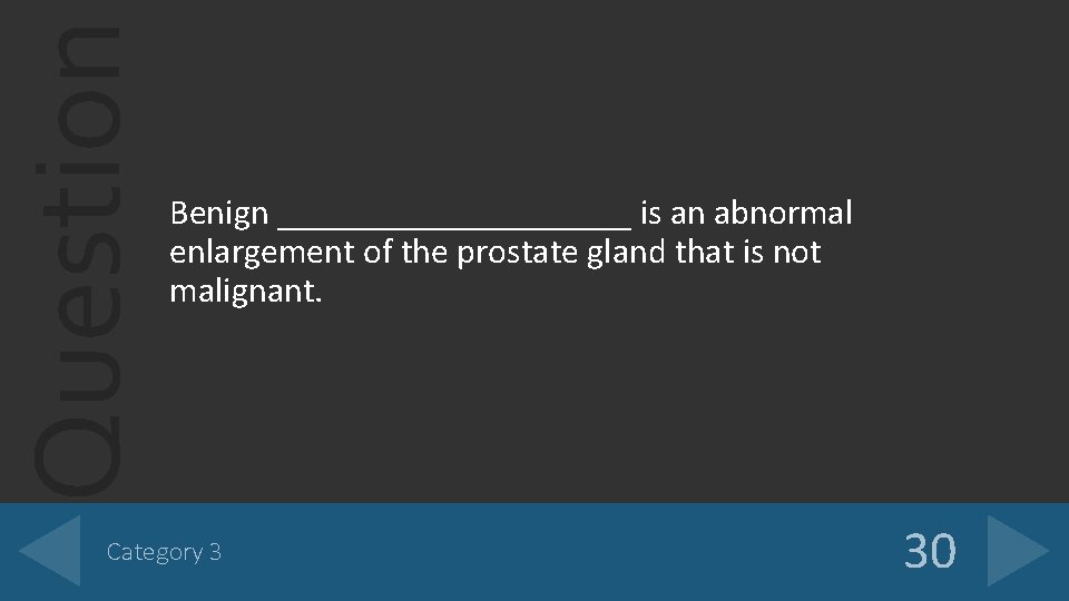 Question Benign __________ is an abnormal enlargement of the prostate gland that is not Question Benign __________ is an abnormal enlargement of the prostate gland that is not