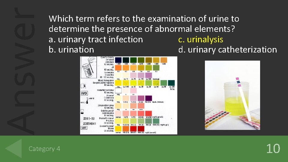 Answer Which term refers to the examination of urine to determine the presence of Answer Which term refers to the examination of urine to determine the presence of