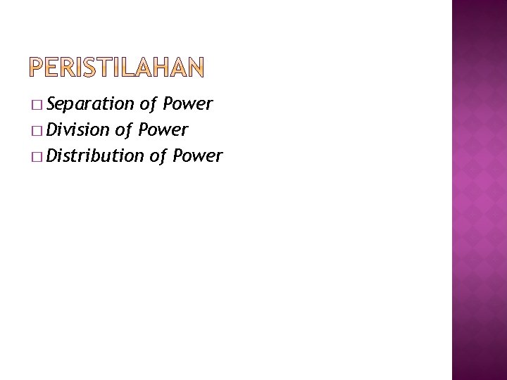 � Separation of Power � Division of Power � Distribution of Power 