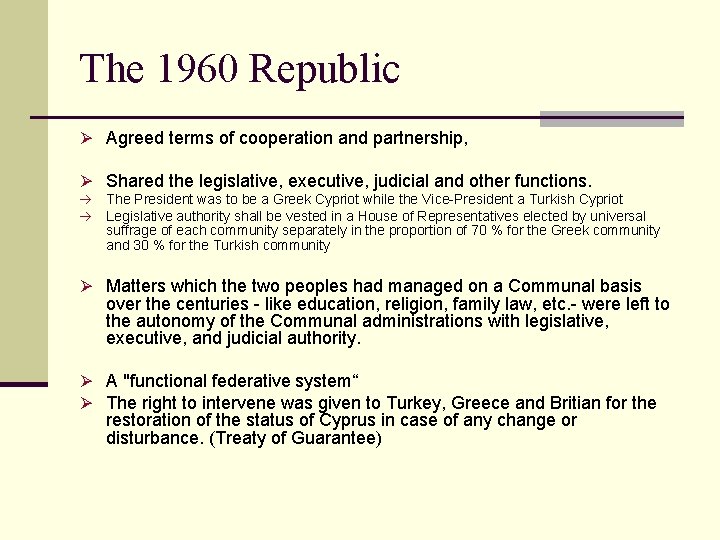 The 1960 Republic Ø Agreed terms of cooperation and partnership, Ø Shared the legislative,