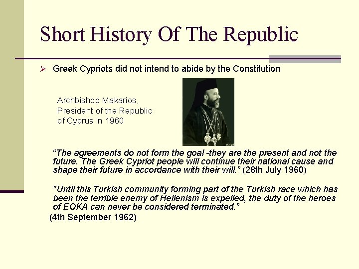 Short History Of The Republic Ø Greek Cypriots did not intend to abide by