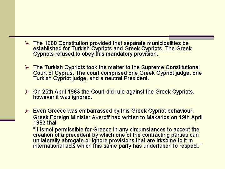 Ø The 1960 Constitution provided that separate municipalities be established for Turkish Cypriots and