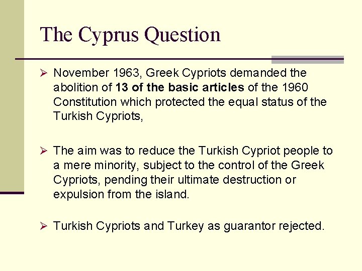 The Cyprus Question Ø November 1963, Greek Cypriots demanded the abolition of 13 of