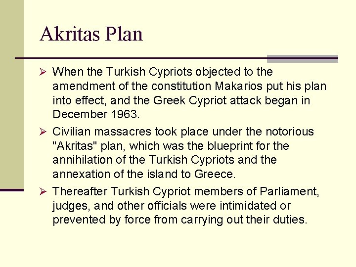 Akritas Plan Ø When the Turkish Cypriots objected to the amendment of the constitution