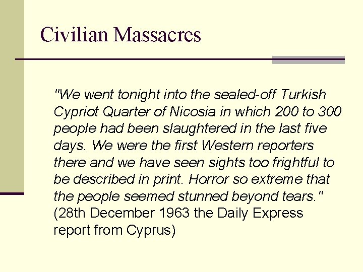 Civilian Massacres "We went tonight into the sealed-off Turkish Cypriot Quarter of Nicosia in