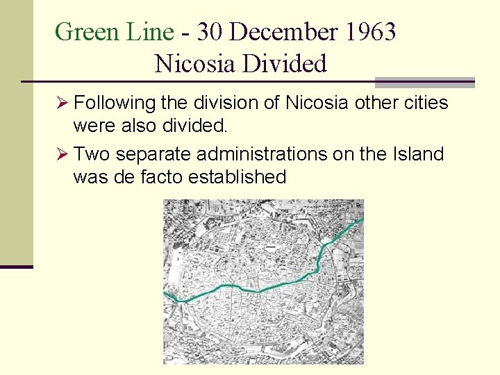 Green Line - 30 December 1963 Nicosia Divided Ø Following the division of Nicosia