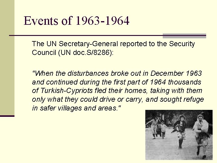 Events of 1963 -1964 The UN Secretary-General reported to the Security Council (UN doc.