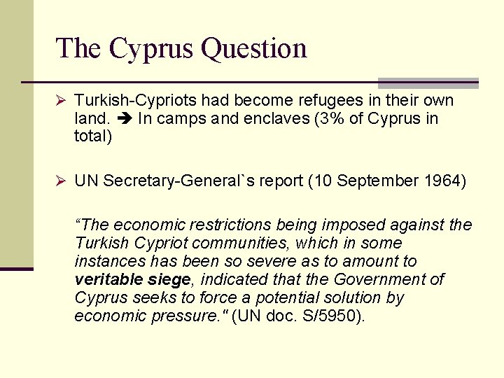 The Cyprus Question Ø Turkish-Cypriots had become refugees in their own land. In camps