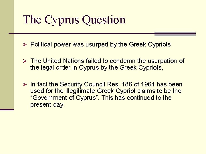 The Cyprus Question Ø Political power was usurped by the Greek Cypriots Ø The