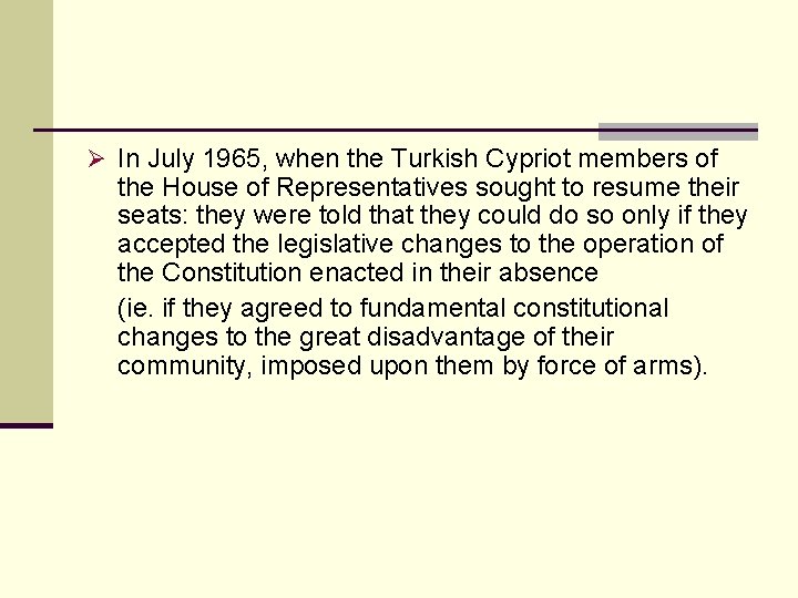 Ø In July 1965, when the Turkish Cypriot members of the House of Representatives