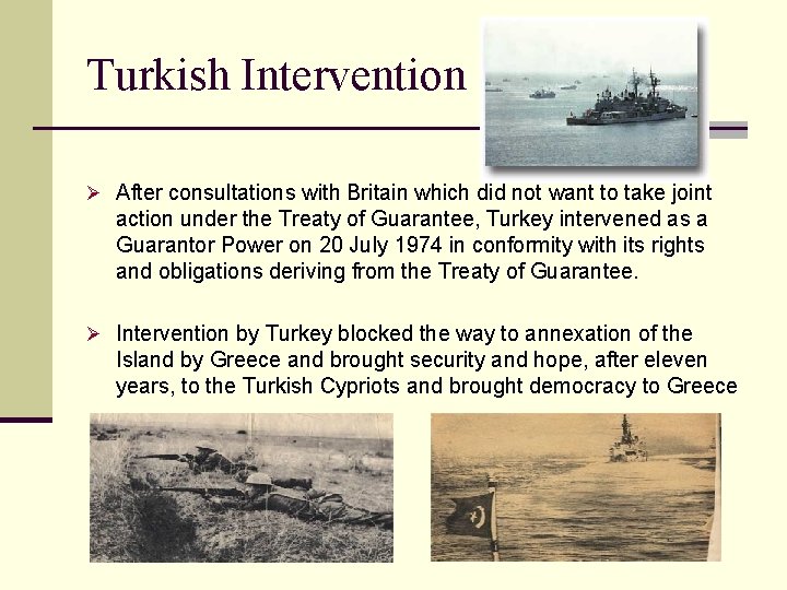 Turkish Intervention Ø After consultations with Britain which did not want to take joint