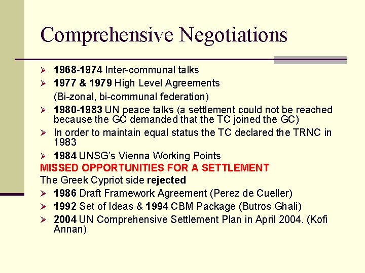 Comprehensive Negotiations Ø 1968 -1974 Inter-communal talks Ø 1977 & 1979 High Level Agreements