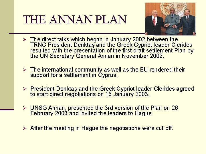 THE ANNAN PLAN Ø The direct talks which began in January 2002 between the
