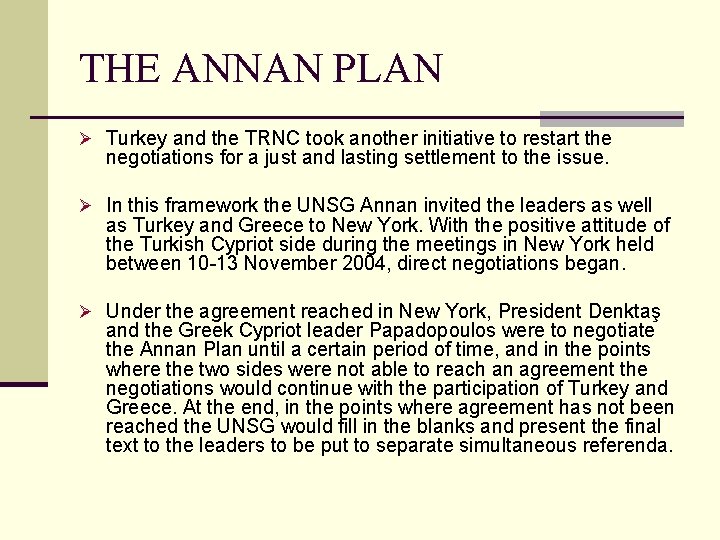 THE ANNAN PLAN Ø Turkey and the TRNC took another initiative to restart the