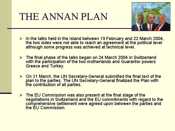 THE ANNAN PLAN Ø In the talks held in the Island between 19 February