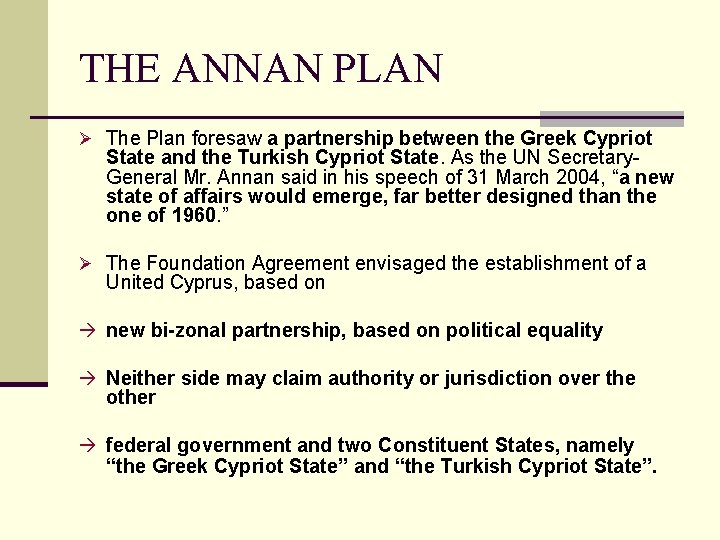 THE ANNAN PLAN Ø The Plan foresaw a partnership between the Greek Cypriot State