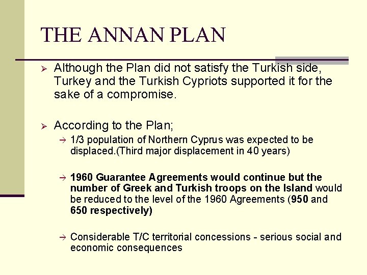 THE ANNAN PLAN Ø Although the Plan did not satisfy the Turkish side, Turkey