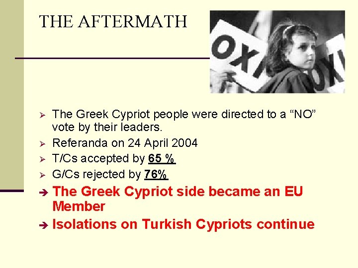 THE AFTERMATH Ø Ø The Greek Cypriot people were directed to a “NO” vote